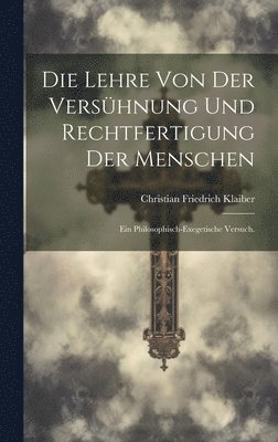 Die Lehre von der Vershnung und Rechtfertigung der Menschen 1