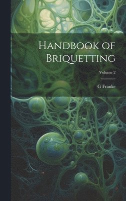 bokomslag Handbook of Briquetting; Volume 2