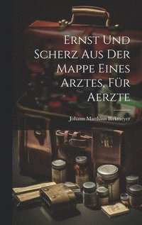bokomslag Ernst und Scherz aus der Mappe eines Arztes, Fr Aerzte