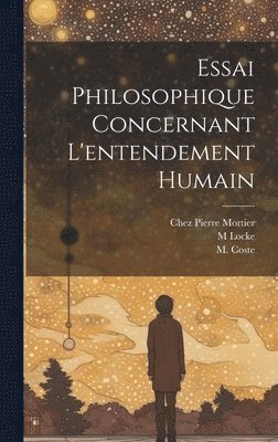 Essai Philosophique Concernant L'entendement Humain 1