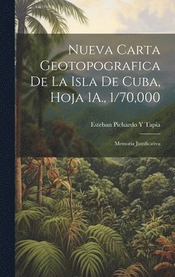 Nueva Carta Geotopografica De La Isla De Cuba, Hoja 1A., 1/70,000