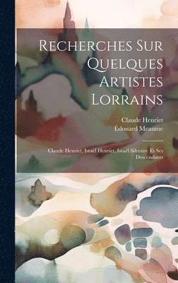 Recherches Sur Quelques Artistes Lorrains