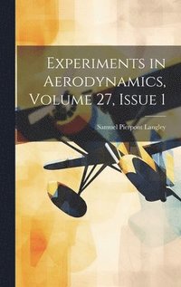 bokomslag Experiments in Aerodynamics, Volume 27, issue 1