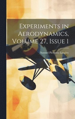 Experiments in Aerodynamics, Volume 27, issue 1 1