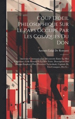 Antonio Luigi de Romanò, Antonio Luigi De Romanò - Coup D'oeil Philosophique Sur Le Pays Occupé Par Les Cosaques Du Don, Inbunden
