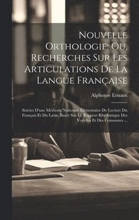 bokomslag Nouvelle Orthologie; Ou, Recherches Sur Les Articulations De La Langue Franaise