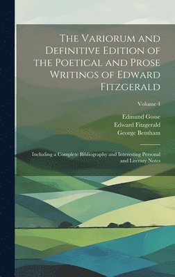 bokomslag Variorum and Definitive Edition of the Poetical and Prose Writings of Edward Fitzgerald