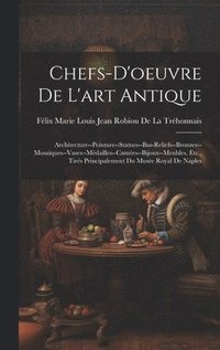 bokomslag Chefs-D'oeuvre De L'art Antique