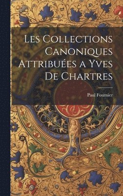 bokomslag Les Collections Canoniques Attribues a Yves De Chartres