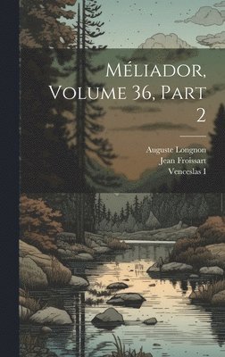 Auguste Longnon, Jean Froissart, Venceslas I - Méliador, Volume 36, part 2, Inbunden