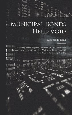 Maurice B Dean, Maurice B. Dean - Municipal Bonds Held Void, Inbunden