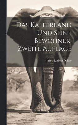 Jakob Ludwig Döhne - Kafferland und seine Bewohner, Zweite Auflage, Inbunden