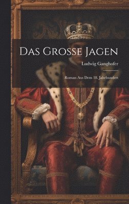 Ludwig Ganghofer - Grosse Jagen, Inbunden