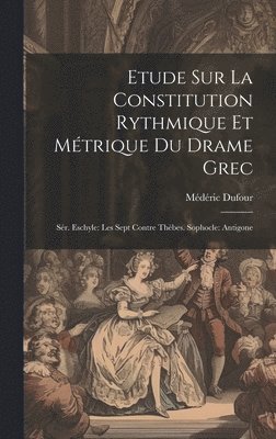 Etude Sur La Constitution Rythmique Et Mtrique Du Drame Grec 1