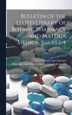 Bulletin of the Lloyd Library of Botany, Pharmacy and Materia Medica, Issues 1-4 1