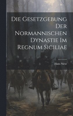 Gesetzgebung Der Normannischen Dynastie Im Regnum Siciliae