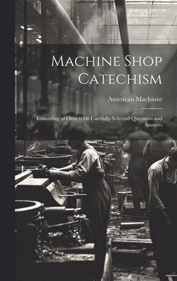 Machine Shop Catechism 1