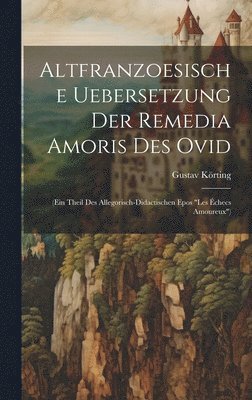Altfranzoesische Uebersetzung Der Remedia Amoris Des Ovid 1