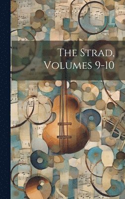 bokomslag The Strad, Volumes 9-10