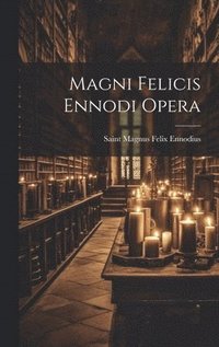bokomslag Magni Felicis Ennodi Opera