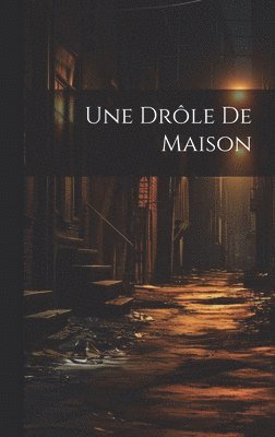 Une Drle De Maison 1