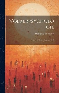 bokomslag Völkerpsychologie: Bd., 1.-2. T. Die Sprache. 1900