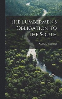 bokomslag The Lumbermen's Obligation to the South