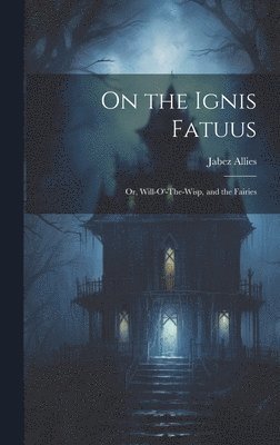 On the Ignis Fatuus 1