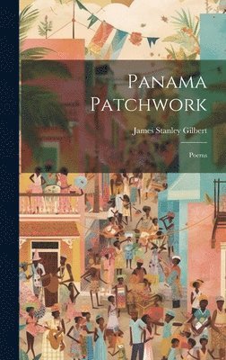 Panama Patchwork; Poems 1