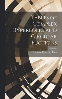 bokomslag Tables of Complex Hyperbolic and Circular Fuctions