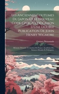 bokomslag Les Anciennes Coutumes Du Japon Et Le Nouveau Code Civil,  L'occasion D'une Double Publication De John Henry Wigmore
