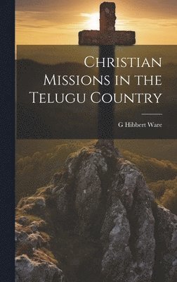 bokomslag Christian Missions in the Telugu Country