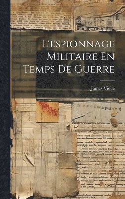 L'espionnage Militaire En Temps De Guerre 1