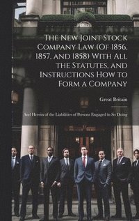 bokomslag The New Joint Stock Company Law (Of 1856, 1857, and 1858) With All the Statutes, and Instructions How to Form a Company