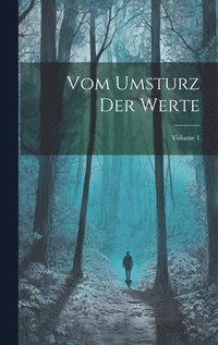 bokomslag Vom Umsturz Der Werte; Volume 1