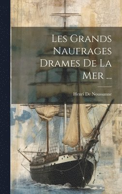 Les Grands Naufrages Drames De La Mer ... 1