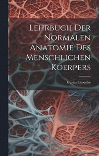 bokomslag Lehrbuch Der Normalen Anatomie Des Menschlichen Koerpers