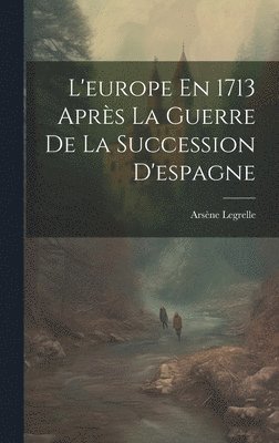 L'europe En 1713 Après La Guerre De La Succession D'espagne