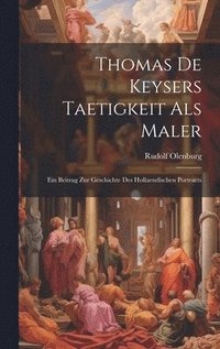 bokomslag Thomas De Keysers Taetigkeit Als Maler