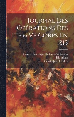 bokomslag Journal Des Oprations Des Iiie & Ve Corps En 1813