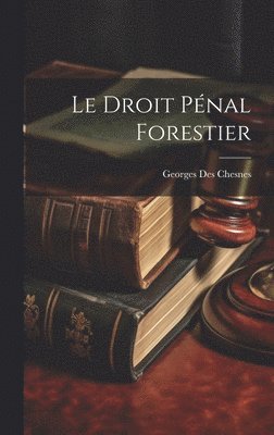 Le Droit Pnal Forestier 1