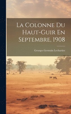 La Colonne Du Haut-Guir En Septembre, 1908 1