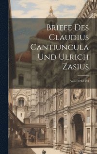 bokomslag Briefe Des Claudius Cantiuncula Und Ulrich Zasius