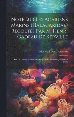 Note Sur Les Acariens Marins (Halacaridae) Recoltés Par M. Henri Gadeau De Kerville