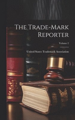 The Trade-Mark Reporter; Volume 2 1