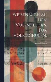 bokomslag Weisenbuch zu den Volksliedern fr Volksschulen.