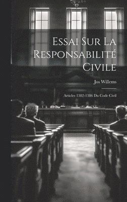 Jos Willems - Essai Sur La Responsabilité Civile, Inbunden