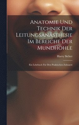 bokomslag Anatomie Und Technik Der Leitungsansthesie Im Bereiche Der Mundhhle