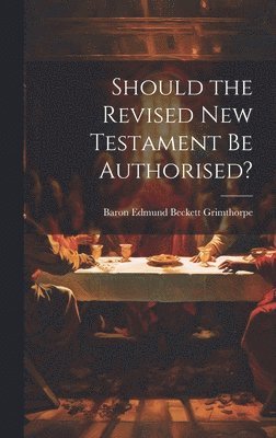 Should the Revised New Testament Be Authorised? 1