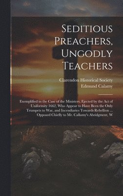 Edmund Calamy, Clarendon Historical Society - Seditious Preachers, Ungodly Teachers, Inbunden